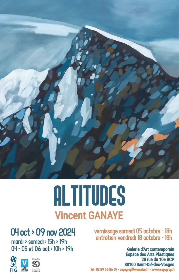 Altitudes  de Vincent Ganaye   Du 04 octobre 2024 au 09 novembre 2024  Mardi et samedi  15h à 19h Le 04, 05 et 06 octobre 10h à 19h  Vernissage  samedi 05 octobre à 18h  Entretien avec l'artiste  vendredi 18 octobre 2024 à 18h